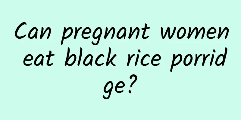 Can pregnant women eat black rice porridge?