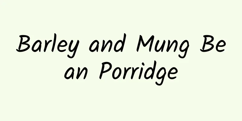 Barley and Mung Bean Porridge