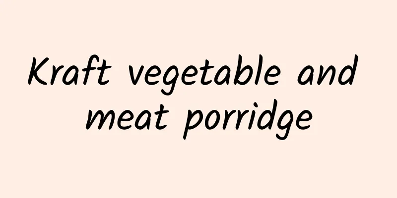 Kraft vegetable and meat porridge