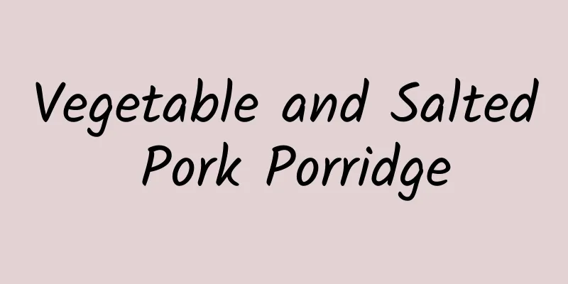 Vegetable and Salted Pork Porridge