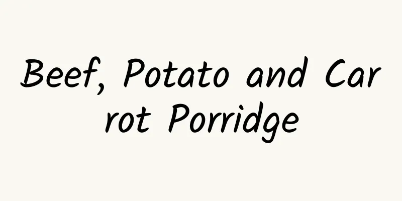 Beef, Potato and Carrot Porridge