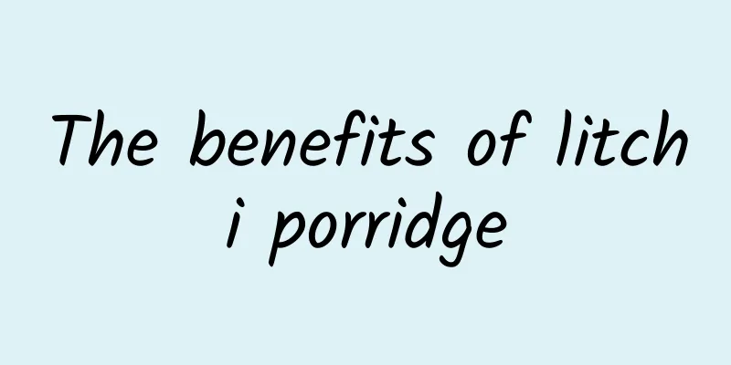 The benefits of litchi porridge