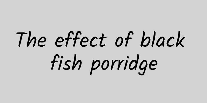 The effect of black fish porridge