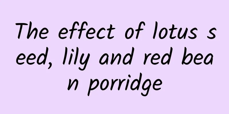 The effect of lotus seed, lily and red bean porridge