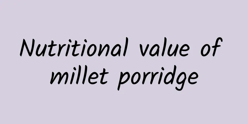 Nutritional value of millet porridge