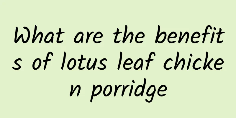 What are the benefits of lotus leaf chicken porridge