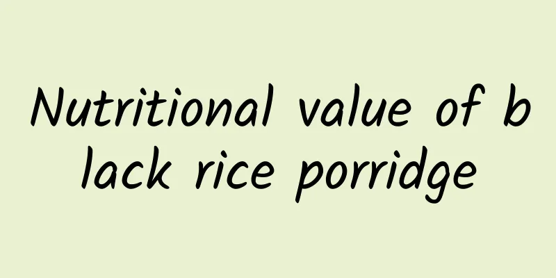 Nutritional value of black rice porridge