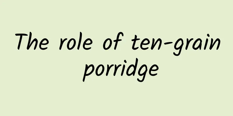 The role of ten-grain porridge