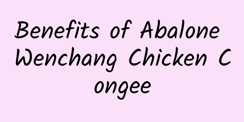 Benefits of Abalone Wenchang Chicken Congee