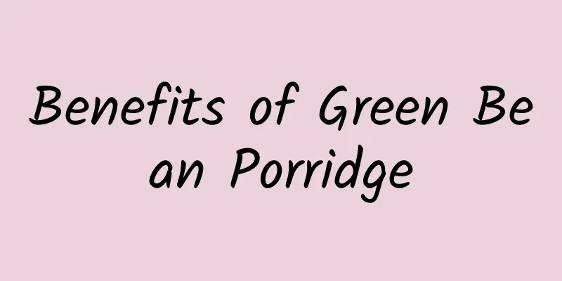 Benefits of Green Bean Porridge