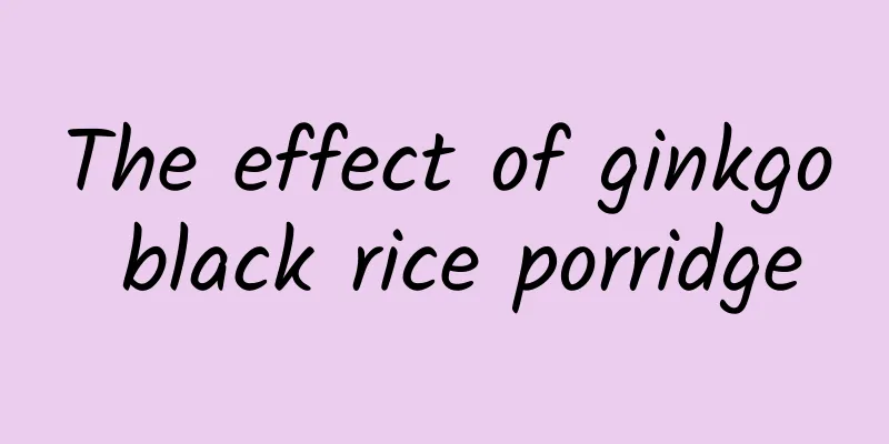 The effect of ginkgo black rice porridge