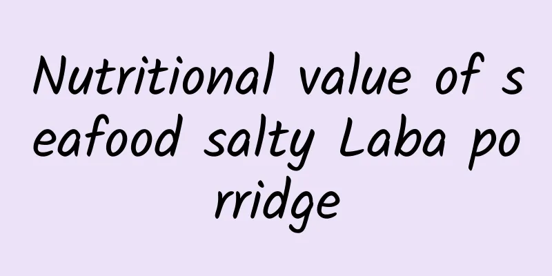 Nutritional value of seafood salty Laba porridge