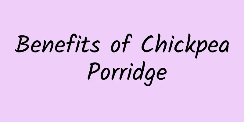 Benefits of Chickpea Porridge