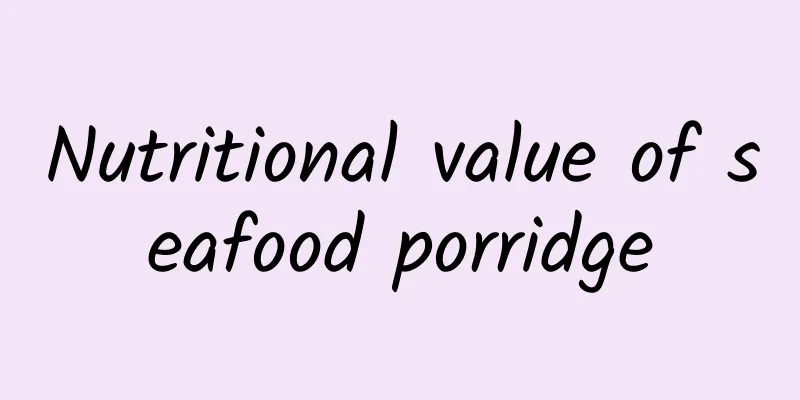 Nutritional value of seafood porridge