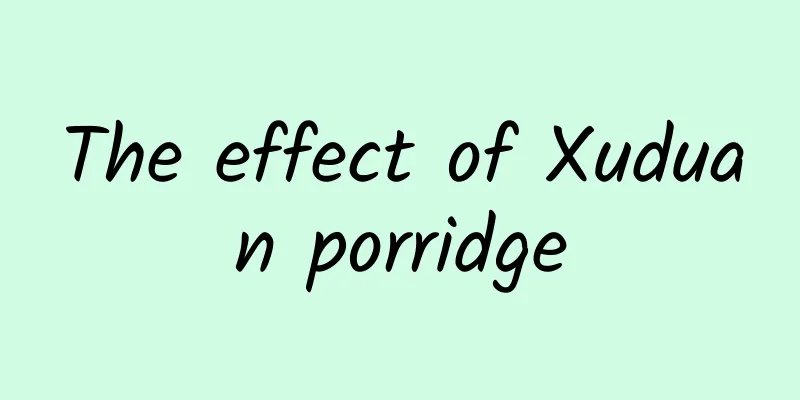 The effect of Xuduan porridge