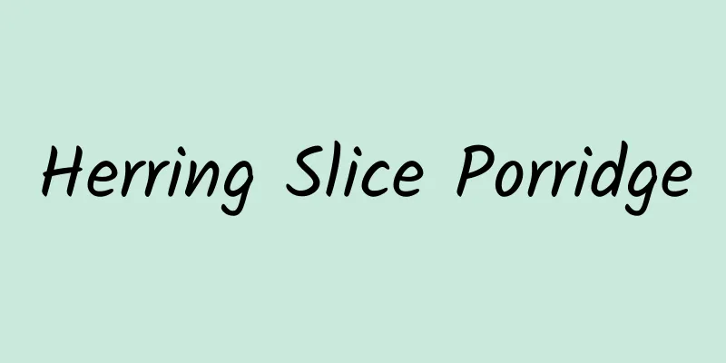 Herring Slice Porridge