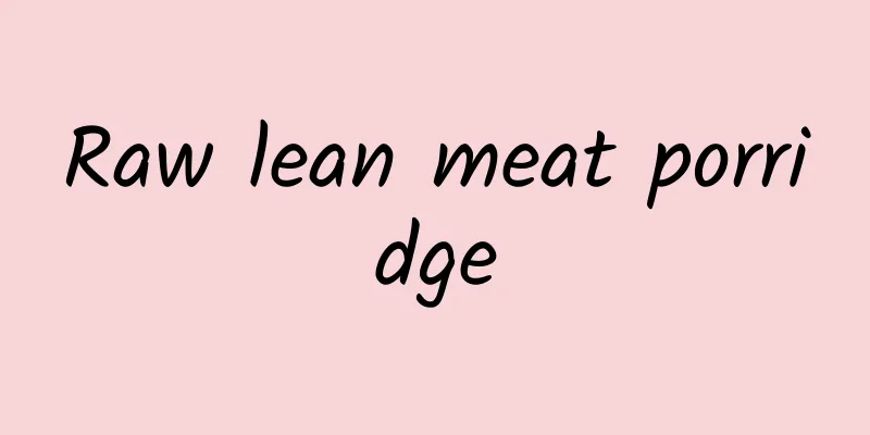 Raw lean meat porridge