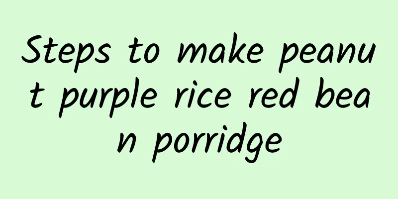 Steps to make peanut purple rice red bean porridge