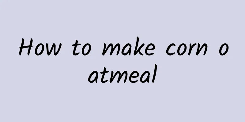 How to make corn oatmeal