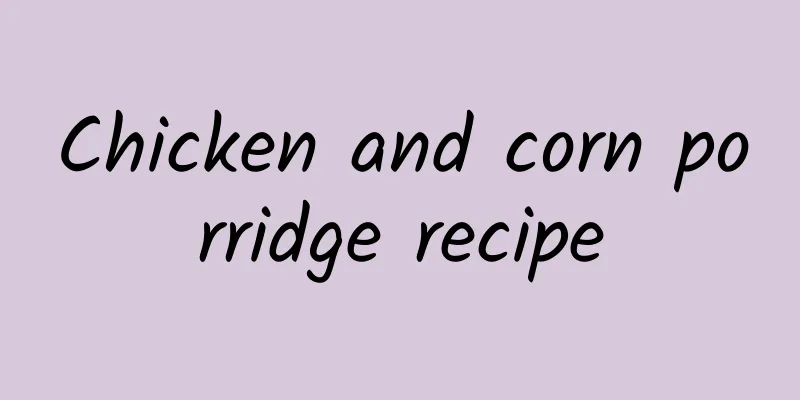 Chicken and corn porridge recipe