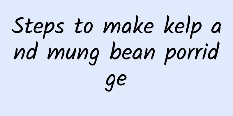 Steps to make kelp and mung bean porridge