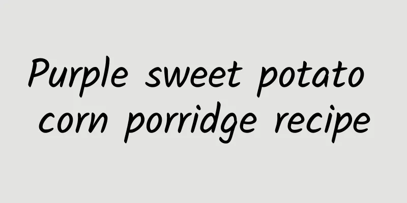 Purple sweet potato corn porridge recipe