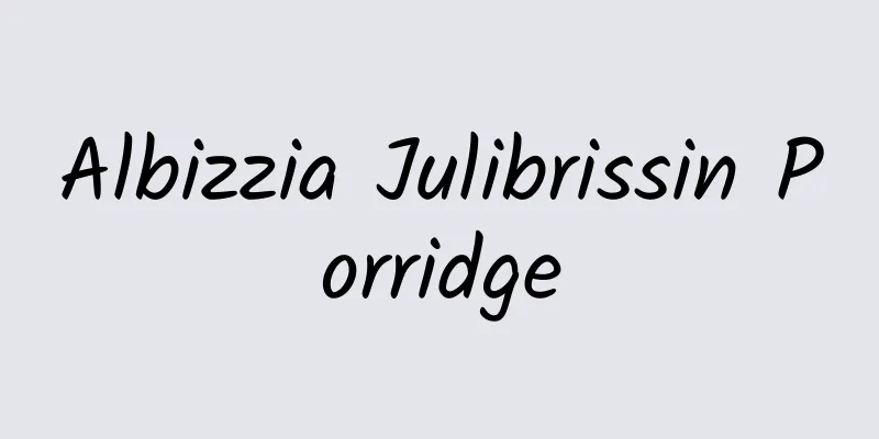 Albizzia Julibrissin Porridge