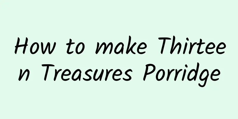 How to make Thirteen Treasures Porridge