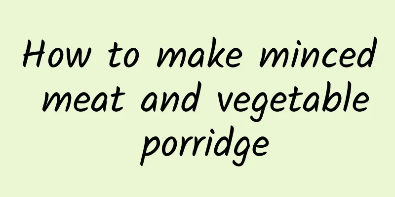 How to make minced meat and vegetable porridge