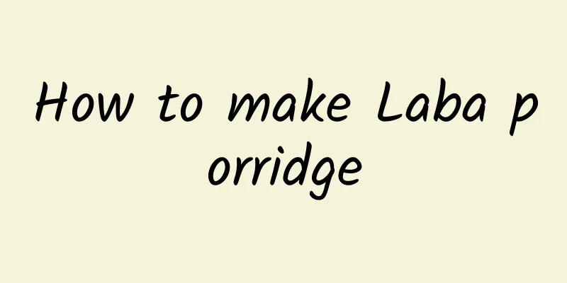 How to make Laba porridge