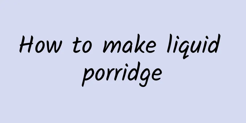 How to make liquid porridge