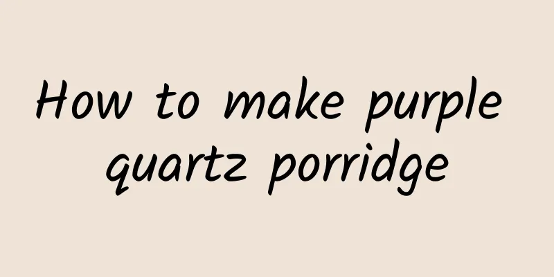 How to make purple quartz porridge