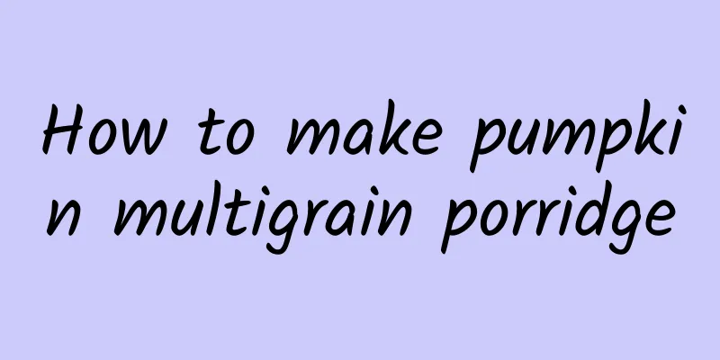 How to make pumpkin multigrain porridge