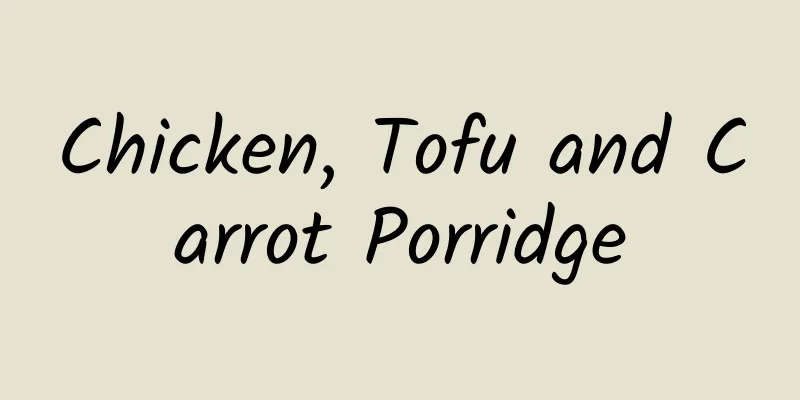 Chicken, Tofu and Carrot Porridge