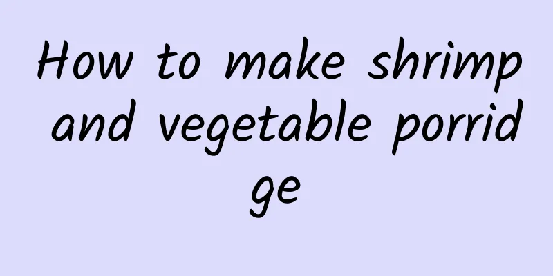 How to make shrimp and vegetable porridge