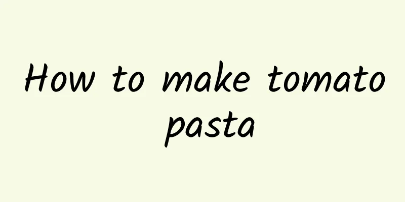 How to make tomato pasta