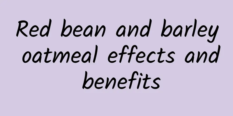 Red bean and barley oatmeal effects and benefits