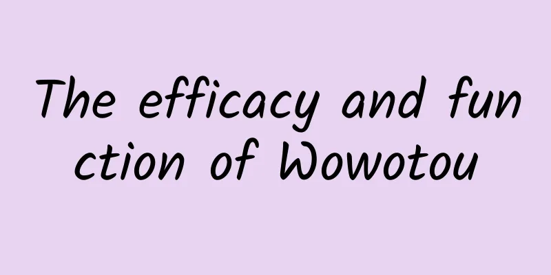 The efficacy and function of Wowotou