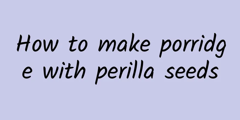 How to make porridge with perilla seeds