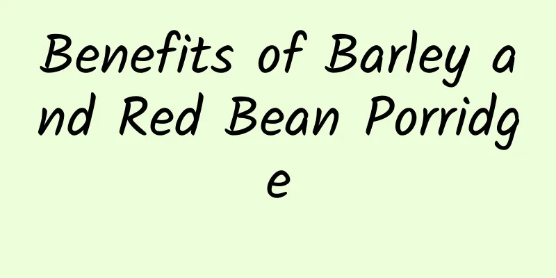 Benefits of Barley and Red Bean Porridge