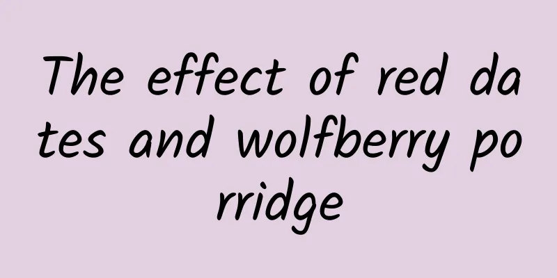 The effect of red dates and wolfberry porridge