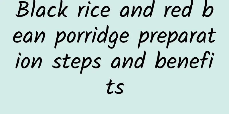 Black rice and red bean porridge preparation steps and benefits