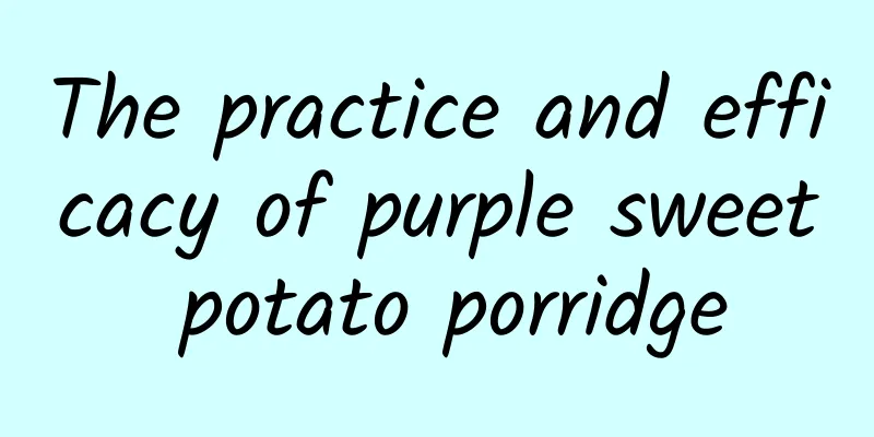 The practice and efficacy of purple sweet potato porridge