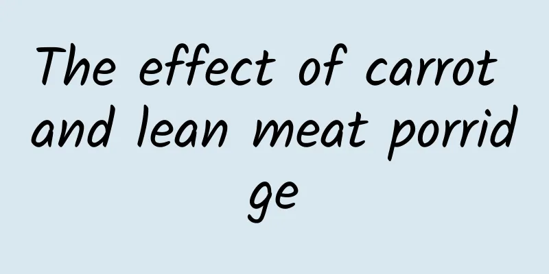 The effect of carrot and lean meat porridge