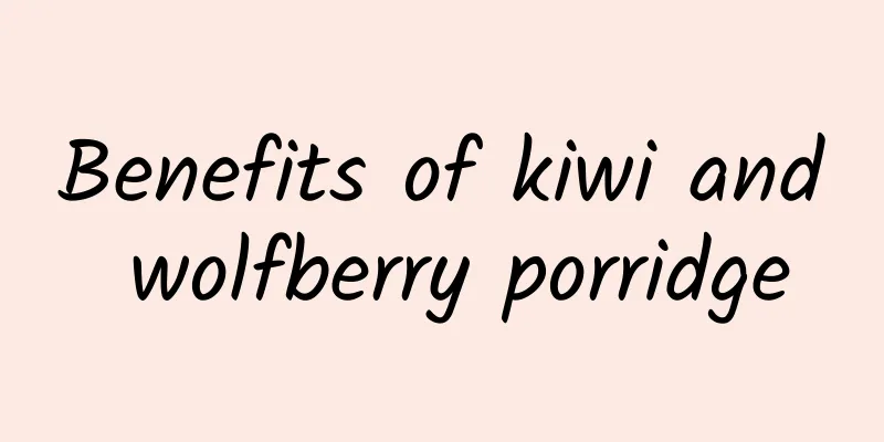 Benefits of kiwi and wolfberry porridge