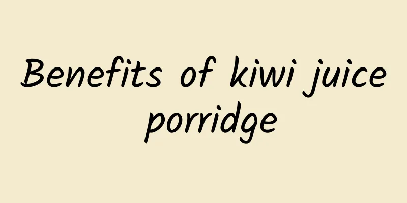 Benefits of kiwi juice porridge