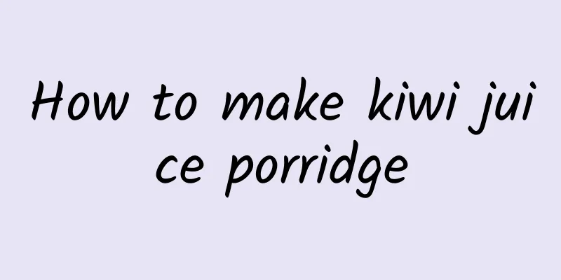 How to make kiwi juice porridge