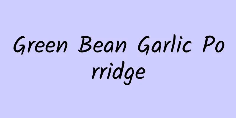 Green Bean Garlic Porridge