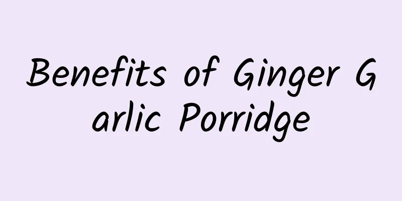 Benefits of Ginger Garlic Porridge