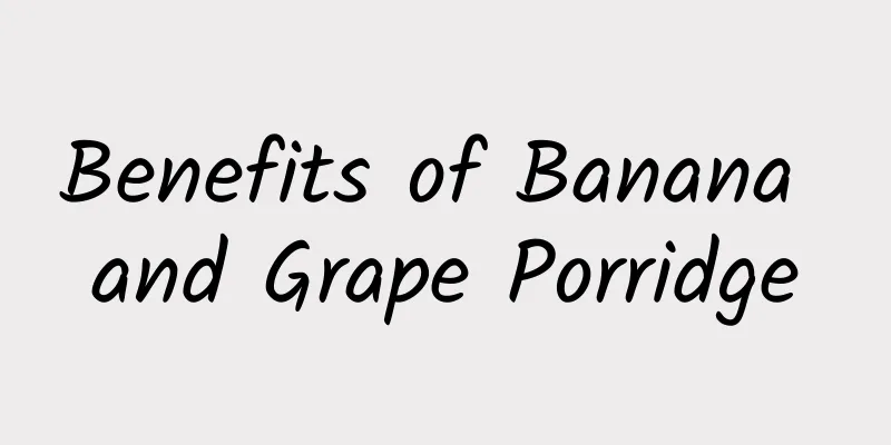 Benefits of Banana and Grape Porridge